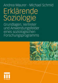 Erklärende Soziologie : Grundlagen, Vertreter und Anwendungsfelder eines soziologischen Forschungsprogramms （2010. 463 S. 463 S. 7 Abb. 210 mm）