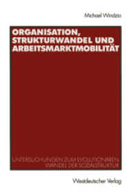 Organisation, Strukturwandel und Arbeitsmarktmobilität : Untersuchungen zum evolutionären Wandel der Sozialstruktur. Diss. （2003. 283 S. 283 S. 210 mm）