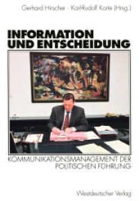 Information und Entscheidung : Kommunikationsmanagement der politischen Führung （2003. 299 S. 299 S. 1 Abb. 211 mm）