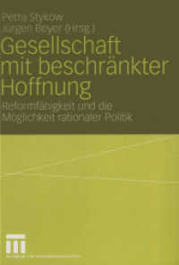 Gesellschaft mit beschränkter Hoffnung : Reformfähigkeit und die Möglichkeit rationaler Politik. Festschrift für Helmut Wiesenthal. Beitr. z. Tl. in engl. Sprache （2004. 358 S. 358 S. 4 Abb. 210 mm）