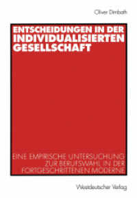 Entscheidungen in der individualisierten Gesellschaft : Eine empirische Untersuchung zur Berufswahl in der fortgeschrittenen Moderne. Diss. （2003. 313 S. 313 S. 210 mm）
