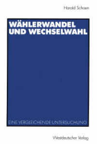 Wählerwandel und Wechselwahl : Eine vergleichende Untersuchung. Diss. (Studien zur Politikwissenschaft) （2003. 366 S. 362 S. 225 mm）