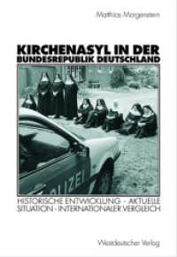 Kirchenasyl in der Bundesrepublik Deutschland : Historische Entwicklung - Aktuelle Situation - Internationaler Vergleich (Politik und Religion) （2003. 400 S. 396 S. 225 mm）