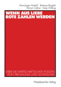 Wenn aus Liebe rote Zahlen werden : &Uuml;ber die wirtschaftlichen Folgen von Trennung und Scheidung （2003. 359 S. 359 S. 2 Abb. 210 mm）