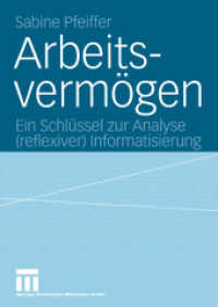 Arbeitsvermögen : Ein Schlüssel zur Analyse (reflexiver) Informatisierung. Diss. （2004. 348 S. 348 S. 7 Abb. 210 mm）