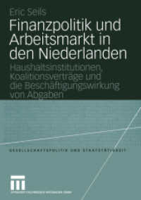 Finanzpolitik und Arbeitsmarkt in den Niederlanden : Haushaltsinstitutionen, Koalitionsverträge und die Beschäftigungswirkung von Abgaben (Gesellschaftspolitik und Staatstätigkeit) （2004. 232 S. 232 S. 6 Abb. 0 mm）