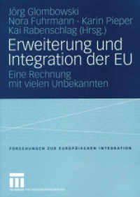 Erweiterung und Integration der EU : Eine Rechnung mit vielen Unbekannten (Forschungen zur Europäischen Integration Bd.9) （2004. 198 S. 198 S. 6 Abb. 0 mm）