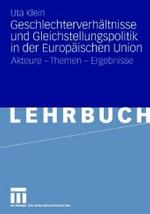 Geschlechterverhltnisse Und Gleichstellungspolitik in Der Europischen Union : Akteure - Themen - Ergebnisse