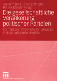 Die gesellschaftliche Verankerung politischer Parteien : Formale und informelle Dimensionen im internationalen Vergleich （2004. 232 S. 232 S. 2 Abb. 240 mm）