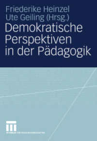 Demokratische Perspektiven in der Pädagogik : Annedore Prengel zum 60. Geburtstag （2004. 253 S. 253 S. 2 Abb. 210 mm）