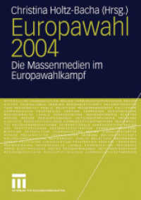 Europawahl 2004 : Die Massenmedien im Europawahlkampf （2005. 312 S. 312 S. 37 Abb. 210 mm）