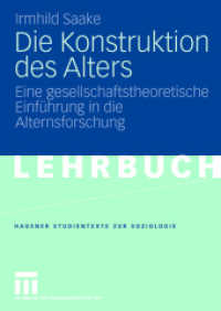 Die Konstruktion des Alters : Eine gesellschaftstheoretische Einführung in die Alternsforschung (Studientexte zur Soziologie) （2006. 300 S. 300 S. 210 mm）