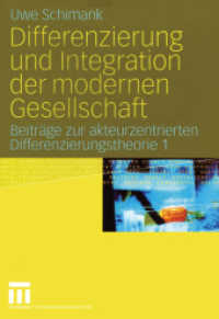 Differenzierung und Integration der modernen Gesellschaft (Beiträge zur akteurzentrierten Differenzierungstheorie 1) （2005. 336 S. 297 S. 1 Abb. 240 mm）
