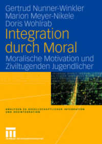 Integration durch Moral : Moralische Motivation und Ziviltugenden Jugendlicher (Analysen zu gesellschaftlicher Integration und Desintegration) （2006. 264 S. 264 S. 240 mm）