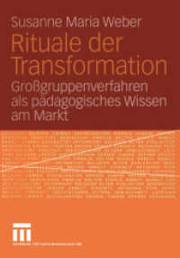 Rituale der Transformation : Großgruppenverfahren als Pädagogisches Wissen am Markt （2005. 400 S. 408 S. 57 Abb. 210 mm）