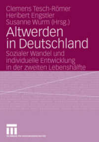 Altwerden in Deutschland : Sozialer Wandel und individuelle Entwicklung in der zweiten Lebenshälfte （2006. vi, 534 S. 96 Tabellen. 21 cm）