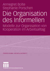 Die Organisation des Informellen : Modelle zur Organisation von Kooperation im Arbeitsalltag (Forschung Gesellschaft) （2006. vii, 173 S. VII, 173 S. 210 mm）