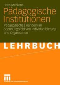 Pädagogische Institutionen : Pädagogisches Handeln im Spannungsfeld von Individualisierung und Organisation （2006. viii, 292 S. VIII, 292 S. 210 mm）