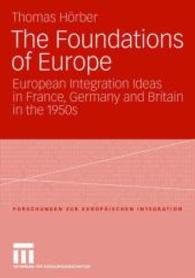 The Foundations of Europe : European Integration Ideas in France, Germany and Britain in the 1950s (Forschungen zur Europäischen Integration Bd.19) （2006. xiv, 312 S. 356p. 21 cm）