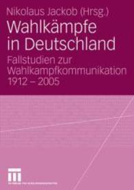 Wahlkämpfe in Deutschland : Fallstudien zur Wahlkampfkommunikation 1912 - 2005 （2007）