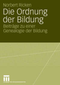 Die Ordnung der Bildung : Beiträge zu einer Genealogie der Bildung. Habil.-Schr. （2006. vii, 381 S. VII, 381 S. 244 mm）