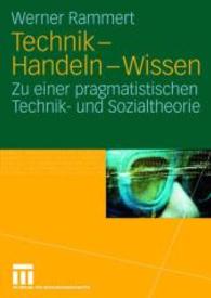 Technik - Handeln - Wissen : Zu einer pragmatistischen technik- und sozialtheorie