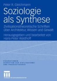Soziologie als Synthese : Zivilisationstheoretische Schriften über Architektur, Wissen und Gewalt (Figurationen. Schriften zur Zivilisations- und Prozesstheorie)
