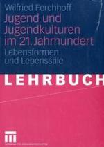 Jugend und Jugendkulturen im 21. Jahrhundert : Lebensformen und Lebensstile （2007. 440 S. 21 cm）