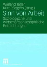 Sinn Von Arbeit : Soziologische Und Wirtschaftsphilosophische Betrachtungen