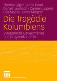 Die Tragödie Kolumbiens : Staatszerfall, Gewaltmärkte und Drogenökonomie （2007）