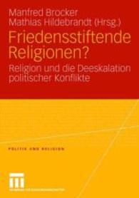 Friedensstiftende Religionen? : Religion und die Deeskalation politischer Konflikte (Politik und Religion) （2008）