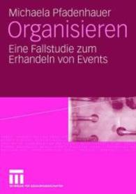 Organisieren : Eine Fallstudie zum Einhandeln von Events （2008. xv, 257 S. XV, 257 S. 210 mm）