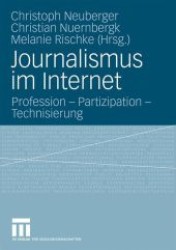 Journalismus Im Internet : Profession - Partizipation - Technisierung （2009）