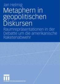 Metaphern in geopolitischen Diskursen : Raumrepräsentationen in der Debatte um die amerikanische Raketenabwehr. Diss. （2008. ix, 241 S. IX, 241 S. 244 mm）