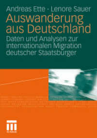 Auswanderung aus Deutschland : Daten und Analysen zur internationalen Migration deutscher Staatsb&uuml;rger （2010. 256 S. 227 S. 19 Abb. 21 cm）