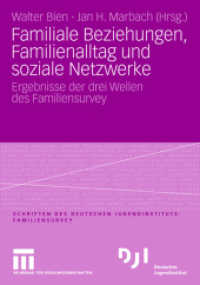 Familiale Beziehungen, Familienalltag und soziale Netzwerke : Ergebnisse der drei Wellen des Familiensurvey (DJI - Familien-Survey 14) （2008. 334 S. 334 S. 35 Abb. 210 mm）