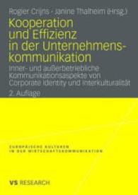 Kooperation und Effizienz in der Unternehmenskommunikation : Inner- und außerbetriebliche Kommunikationsaspekte von Corporate Identity und Interkulturalität (Europäische Kulturen in der Wirtschaftskommunikation) （2ND）