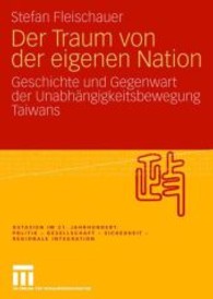 Der Traum von der eigenen Nation : Geschichte und Gegenwart der Unabhängigkeitsbewegung Taiwans (Ostasien im 21. Jahrhundert)