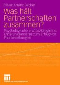 Was hält Partnerschaften zusammen? : Psychologische und soziologische Erklärungsansätze zum Erfolg von Paarbeziehungen （2008）
