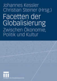 Facetten der Globalisierung : Zwischen &Ouml;konomie, Politik und Kultur （2009. 208 S. 209 S. 46 Abb. 24 cm）