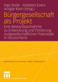 Bürgergesellschaft als Projekt : Eine Bestandsaufnahme zu Entwicklung und Förderung zivilgesellschaftlicher Potenziale in Deutschland (Bürgergesellschaft und Demokratie) （2009）
