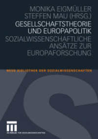 Gesellschaftstheorie und Europapolitik : Sozialwissenschaftliche Ansätze zur Europaforschung (Neue Bibliothek der Sozialwissenschaften) （2010）