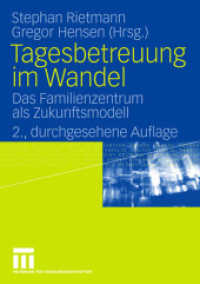 Tagesbetreuung im Wandel : Das Familienzentrum als Zukunftsmodell （2., durchges. Aufl. 2008. vii, 289 S. VII, 289 S. 210 mm）