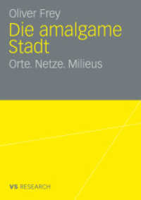 Die amalgame Stadt : Orte. Netze. Milieus. Diss. Mit e. Geleitw. v. Jens S. Dangschat (VS Research) （2009. 355 S. 355 S. 61 Abb., 55 Abb. in Farbe. 210 mm）