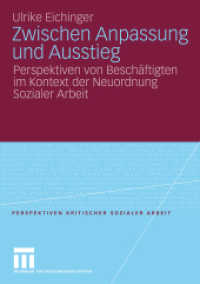 Zwischen Anpassung und Ausstieg : Perspektiven von Beschäftigten im Kontext der Neuordnung Sozialer Arbeit (Perspektiven kritischer Sozialer Arbeit 5) （2009. 238 S. 238 S. 210 mm）
