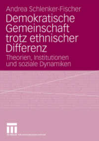Demokratische Gemeinschaft trotz ethnischer Differenz : Theorien, Institutionen und soziale Dynamiken （2009. 320 S. 320 S. 7 Abb. 210 mm）