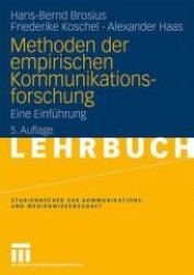 Methoden der empirischen Kommunikationsforschung : Eine Einführung (Studienbücher zur Kommunikations- und Medienwissenschaft) （Neuaufl. 2009. 249 S. m. 20 Abb. u. 14 Tab. 24 cm）