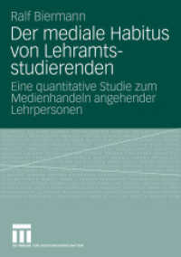 Der mediale Habitus von Lehramtsstudierenden : Eine quantitative Studie zum Medienhandeln angehender Lehrpersonen. Diss. （2009. 279 S. 279 S. 41 Abb. Mit Online-Extras. 210 mm）