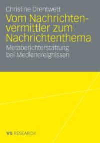 Vom Nachrichtenvermittler zum Nachrichtenthema : Metaberichterstattung bei Medienereignissen. Diss. (VS Research) （2009. 264 S. 264 S. 46 Abb. 210 mm）