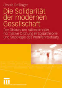 Die Solidarität der modernen Gesellschaft : Der Diskurs um rationale und normative Ordnung in Sozialtheorie und Soziologe des Wohlfahrtsstaats （2009. 269 S. 269 S. 240 mm）